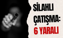 Silahlı çatışma: 6 yaralı