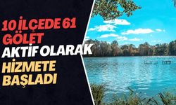 10 ilçede 61 gölet aktif olarak hizmete başladı