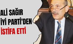 Ali Sağır İYİ Parti'den istifa etti