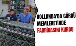 Hollanda'da gördü memleketinde fabrikasını kurdu