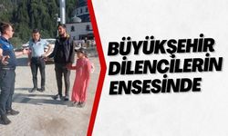 Büyükşehir dilencilerin ensesinde