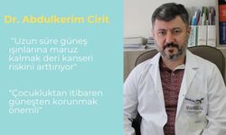 Dr. Abdulkerim Cirit: Çocukluktan İtibaren Güneşten Korunmak Önemli