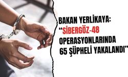 Bakan Yerlikaya: “19 ilde düzenlenen ‘Sibergöz-48’ operasyonlarında 65 şüpheli yakalandı”