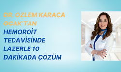 Dr. Özlem Karaca Ocak’tan Hemoroit Tedavisinde Lazerle 10 Dakikada Çözüm