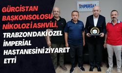 Gürcistan Başkonsolosu Nikoloz İashvili, Trabzon'daki Özel İmperial Hastanesi'ni Ziyaret Etti