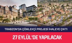 Trabzon'da Çömlekçi Projesi İhaleye Çıktı: 27 Eylül'de Yapılacak