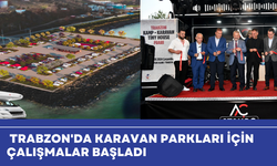 Trabzon'da Karavan Parkları İçin Çalışmalar Başladı