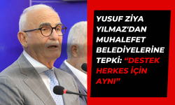 Yusuf Ziya Yılmaz'dan Muhalefet Belediyelerine Tepki: “Destek Herkes İçin Aynı”