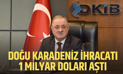 Doğu Karadeniz İhracatı 1 Milyar Doları Aştı