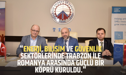 Trabzon'da Romanya Heyeti ile İş Birliği Görüşmeleri Yapıldı