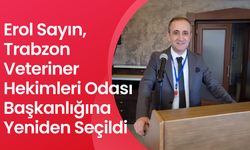 Erol Sayın, Trabzon Veteriner Hekimleri Odası Başkanlığına Yeniden Seçildi