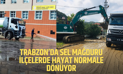 Trabzon’da Sel Mağduru İlçelerde Hayat Normale Dönüyor