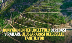 Dünyanın en tehlikeli yolu Derebaşı Virajları, uluslararası belgeselle tanıtılıyor