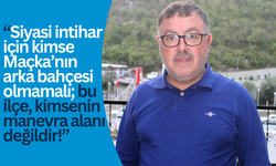 Temel Koçhan: Maçka Kimsenin Arka Bahçesi Değildir!”