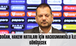 Doğan, hakem hataları için TFF Başkanı Hacıosmanoğlu ile görüşecek