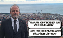 Ayhan Taflan: "Arap turistler Trabzon’da önceki yıllarda aldığı konutlarını satmaya başladı"