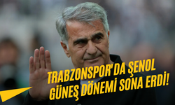 Trabzonspor'da Şenol Güneş Dönemi Sona Erdi!