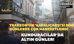 Trabzon’un ‘Kapalıçarşı’sı son günlerde çok hareketlendi