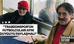 Köksal Mesci’den Trabzonspor’a net mesaj: Aynı duyguyu paylaşan kadro şart!
