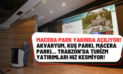 Ganita’dan Boztepe’ye, Uzungöl’den Çal Mağarası’na… Trabzon turizmle büyüyor!