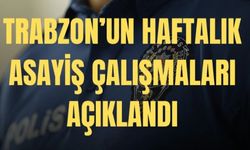 Trabzon’da suç ve suçlulara geçit yok... Valilikten haftalık asayiş raporu
