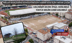 GEÇMİŞİN RUHU İNŞA EDİLMELİ YAVUZ SELİM  GERİ GELMELİ