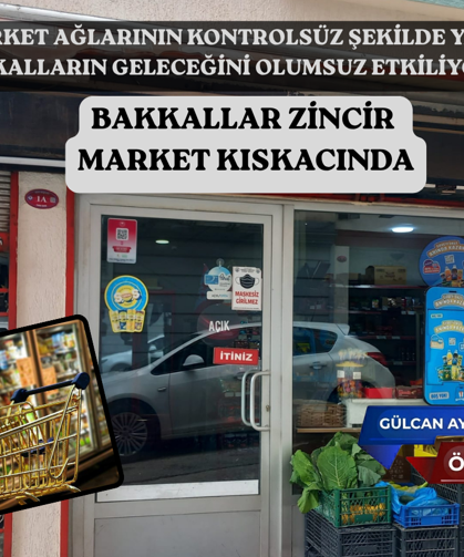 BAKKALLAR ZİNCİR  MARKET KISKACINDA