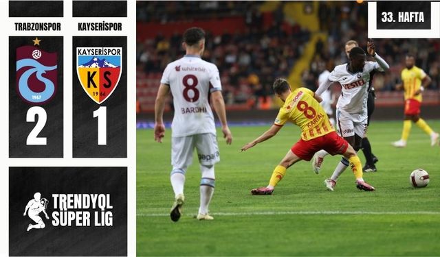 Trendyol Süper Lig: Kayserispor: 1 - Trabzonspor: 2