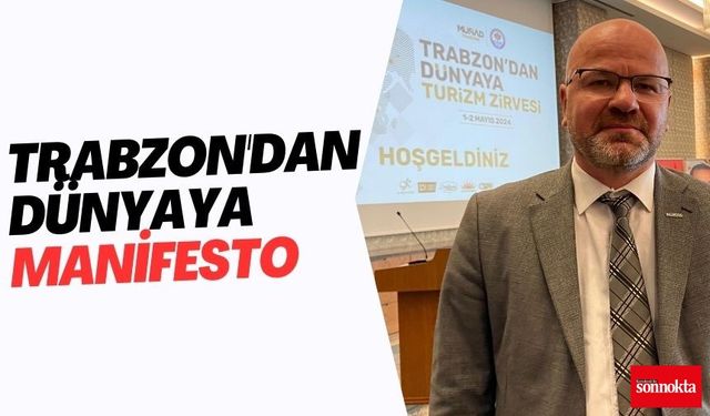 Trabzon'dan dünyaya manifesto