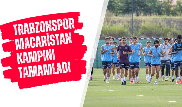 Trabzonspor Macaristan kampını tamamladı