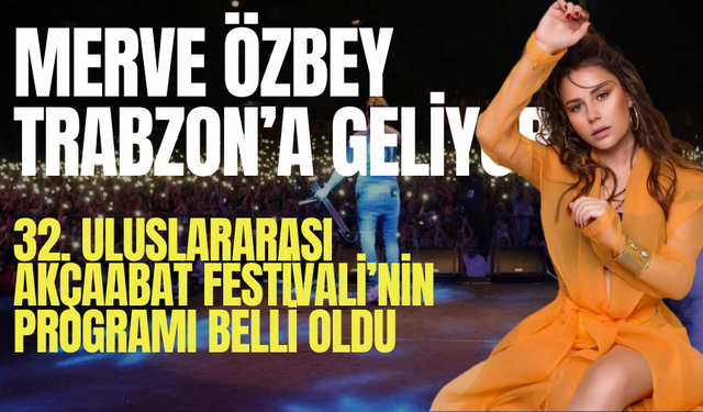 Merve Özbey Trabzon'a geliyor
