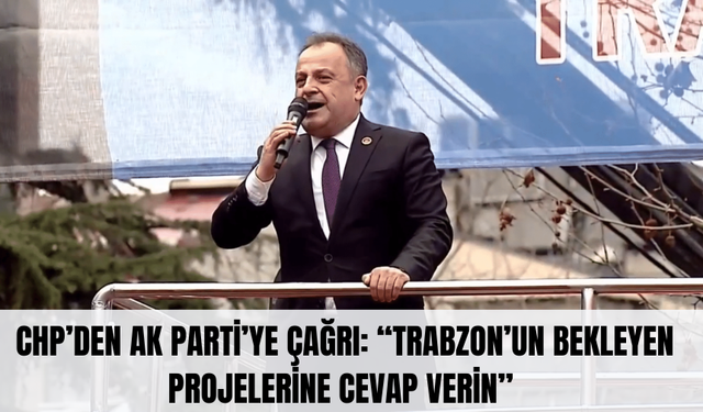 CHP Trabzon İl Başkanı Mustafa Bak’tan Sert Açıklamalar: “Trabzon Halkının Sorunlarına Yabancı Kalamazsınız”