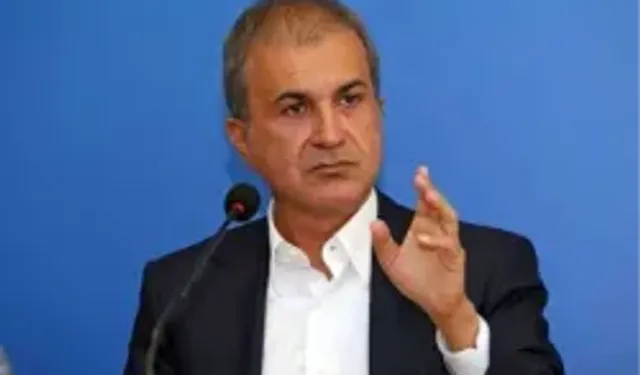 Ömer Çelik'ten CHP'ye sert çıkış! "Çirkin ifadeleri kınıyoruz"
