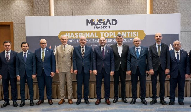 MÜSİAD Bölge İstişare Toplantısı Trabzon’da Gerçekleştirildi