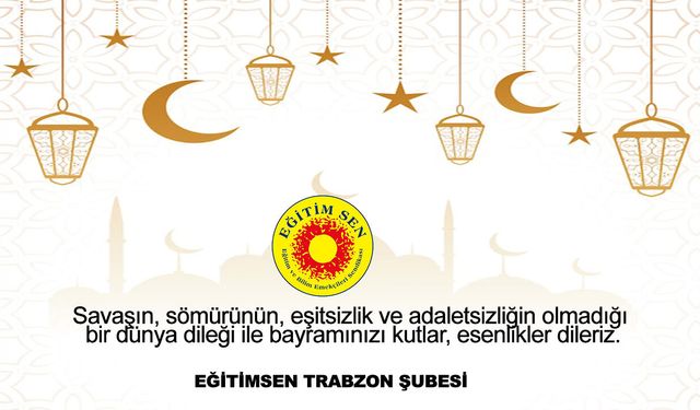 Eğitimsen Trabzon Şubeden Bayram Mesajı