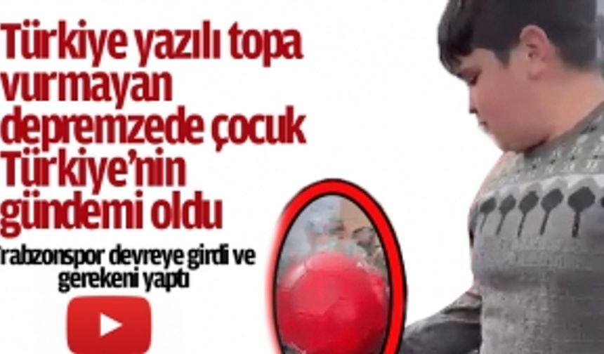 Türkiye yazılı topa vurmayan çocuğa Trabzonspor'dan sürpriz hediye