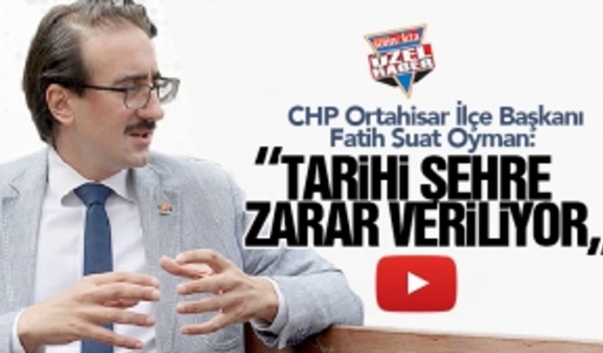 CHP Ortahisar başkanı Fatih Suat Oyman konuğumuz