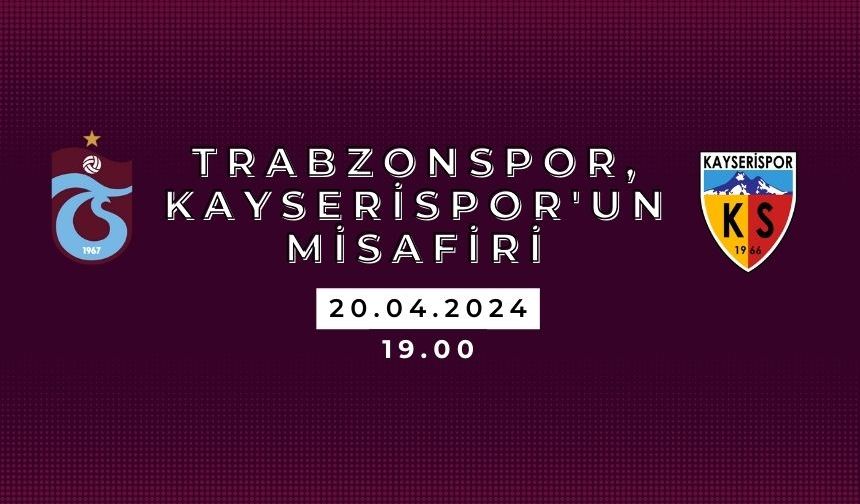Trabzonspor, Kayserispor'un misafiri