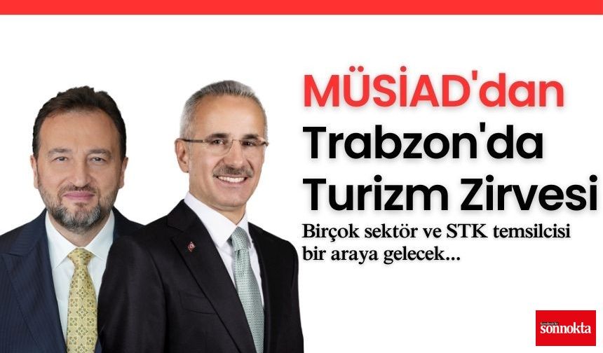 Müsiad'dan Trabzon'da Turizm Zirvesi