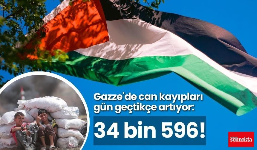 Gazze'de can kayıpları gün geçtikçe artıyor: "34 bin 596"