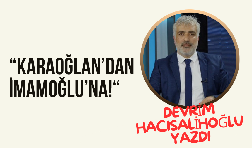 KARAOĞLAN’DAN İMAMOĞLU’NA