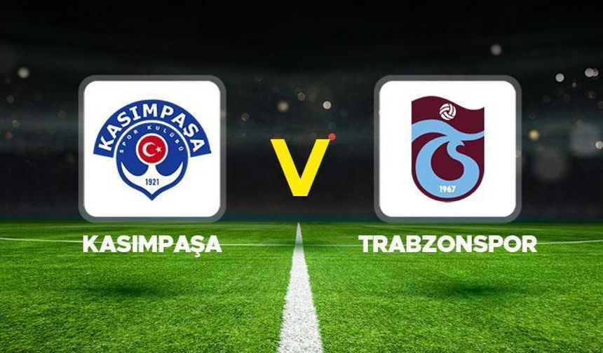 Kasımpaşa Trabzonspor maçı ne zaman saat kaçta hangi kanalda?