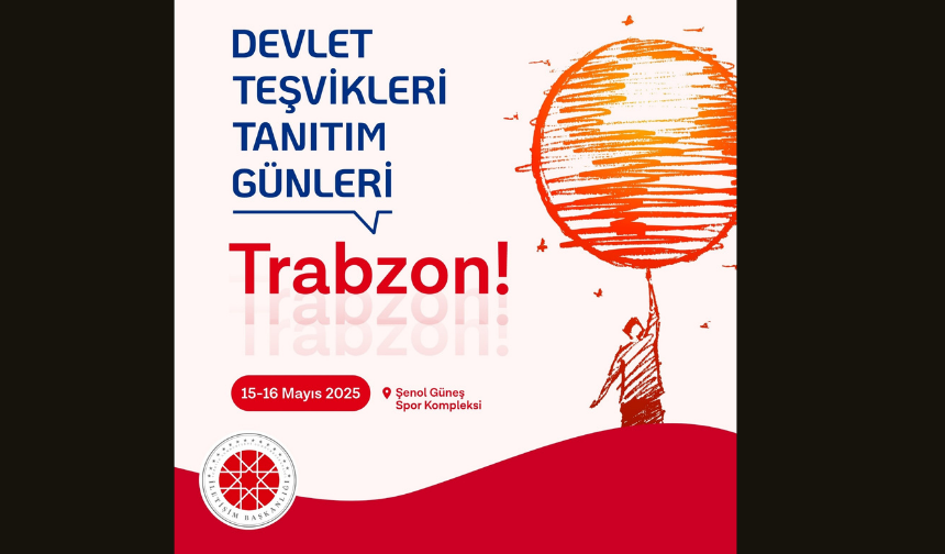 Devlet Teşvikleri Tanıtım Günleri Trabzon’da Yapılacak