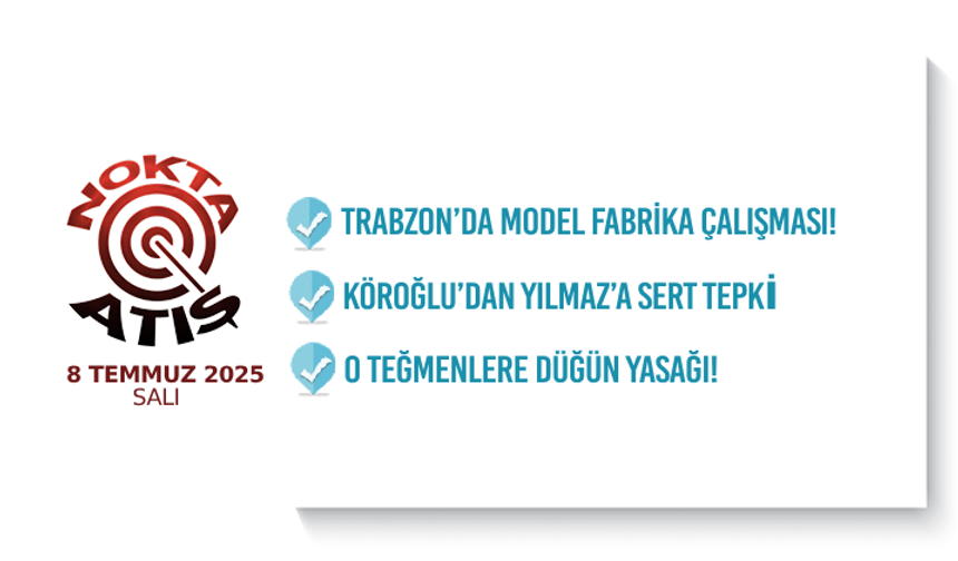 Nokta Atış -8.7.2025
