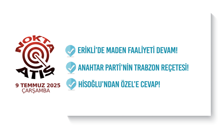Nokta Atış -9.7.2025