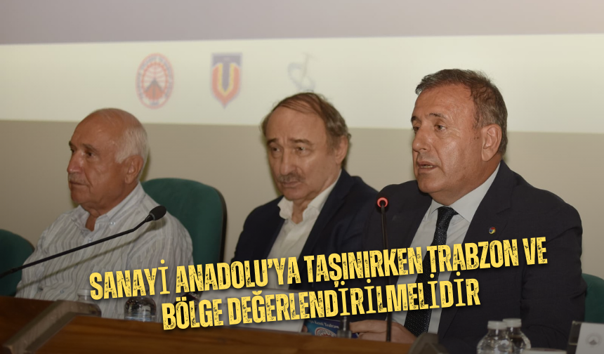 Erkut Çelebi: "Sanayi Anadolu’ya taşınırken Trabzon ve bölge değerlendirilmelidir"