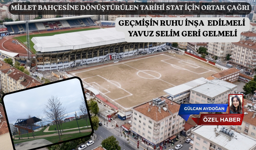 GEÇMİŞİN RUHU İNŞA EDİLMELİ YAVUZ SELİM STADI  GERİ GELMELİ