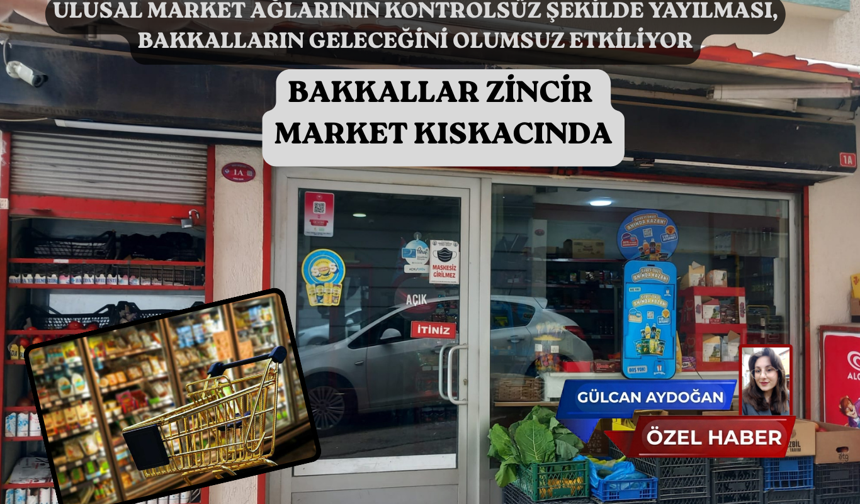 BAKKALLAR ZİNCİR  MARKET KISKACINDA