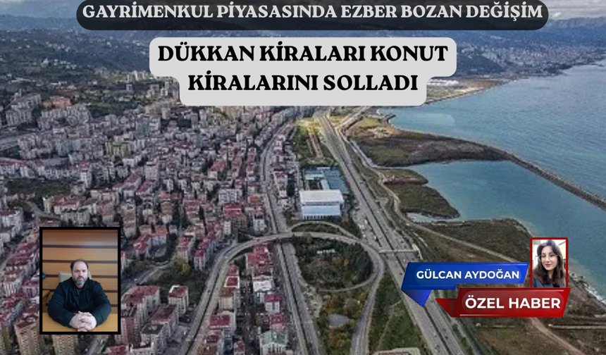 DÜKKAN KİRALARI KONUT  KİRALARINI SOLLADI