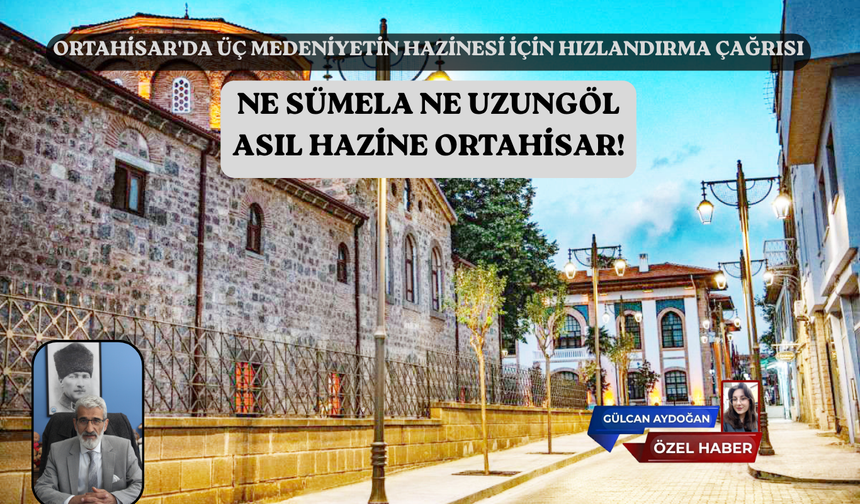 NE SÜMELA NE UZUNGÖL  ASIL HAZİNE ORTAHİSAR